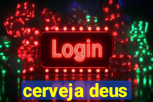 cerveja deus